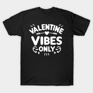 Valentine Vibes Only T-Shirt