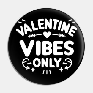 Valentine Vibes Only Pin