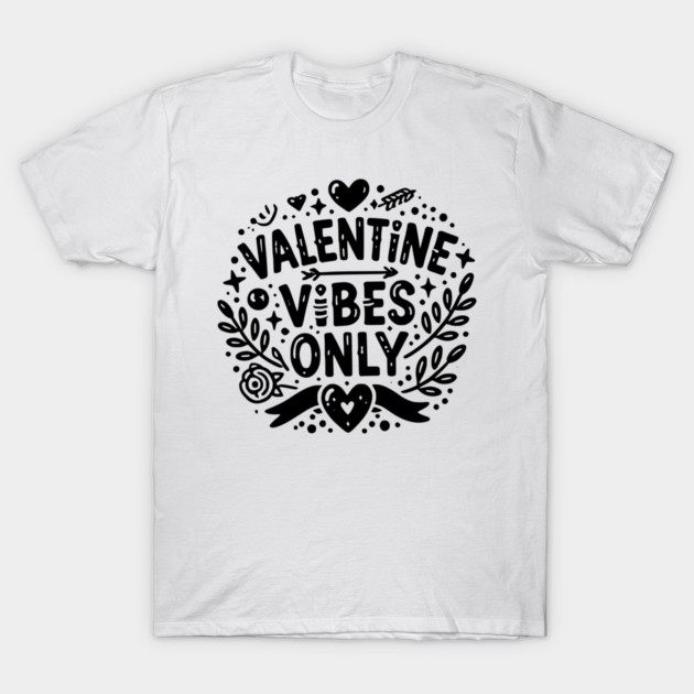 Valentine Vibes Only T-Shirt by Frank Ring