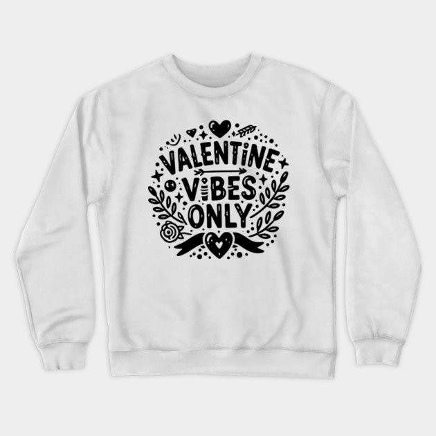 Valentine Vibes Only Crewneck Sweatshirt by Frank Ring