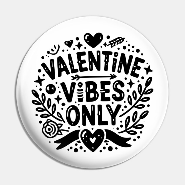 Valentine Vibes Only Pin by Frank Ring