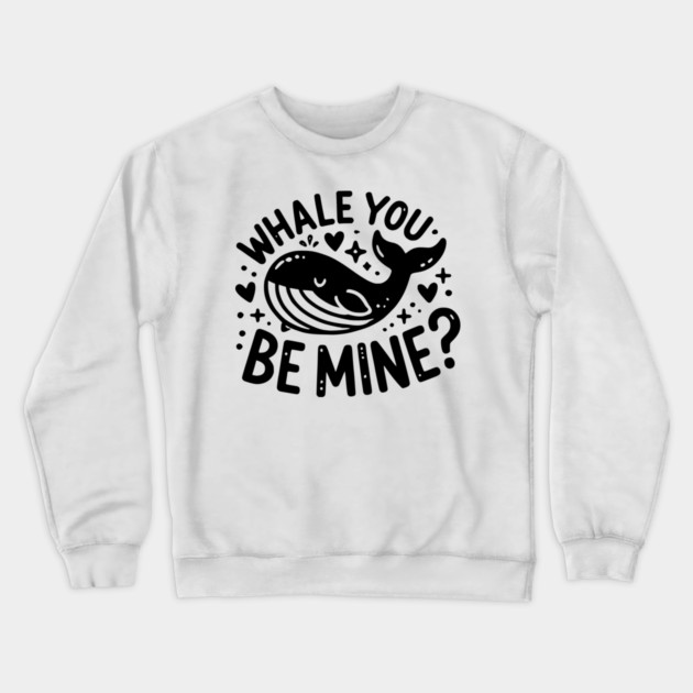 Whale You Be Mine? Crewneck Sweatshirt by Frank Ring