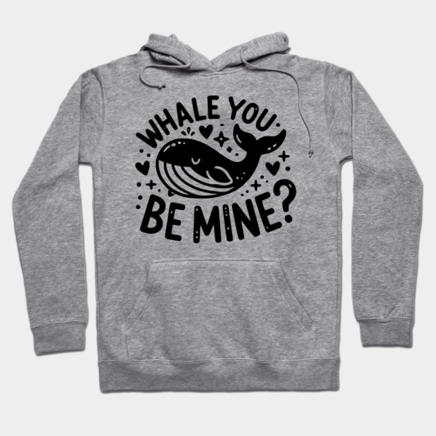 Whale You Be Mine? Hoodie by Frank Ring