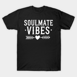 Soulmate Vibes T-Shirt