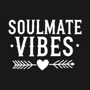 Soulmate Vibes T-Shirt