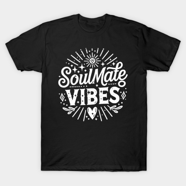 Soulmate Vibes T-Shirt by Frank Ring