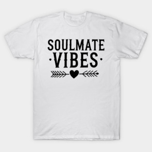Soulmate Vibes T-Shirt