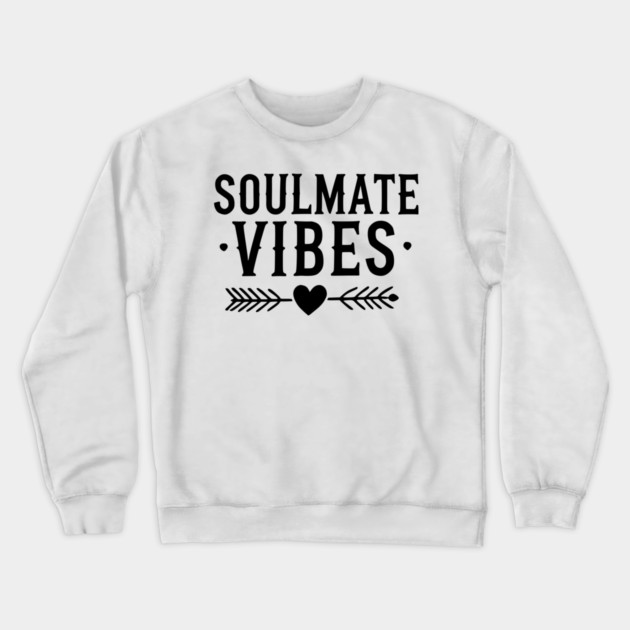 Soulmate Vibes Crewneck Sweatshirt by Frank Ring