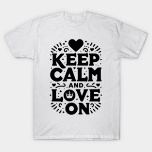 Keep Calm and Love On T-Shirt