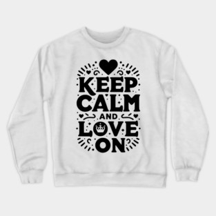 Keep Calm and Love On Crewneck Sweatshirt