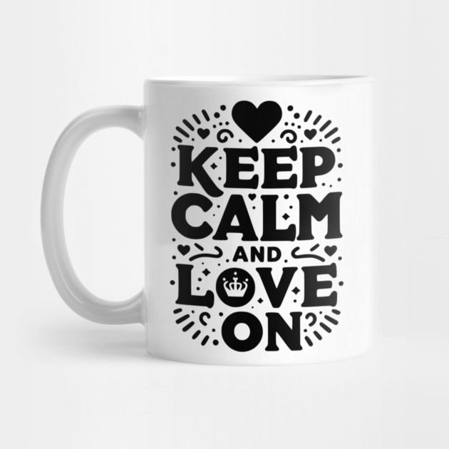 Keep Calm and Love On by Frank Ring