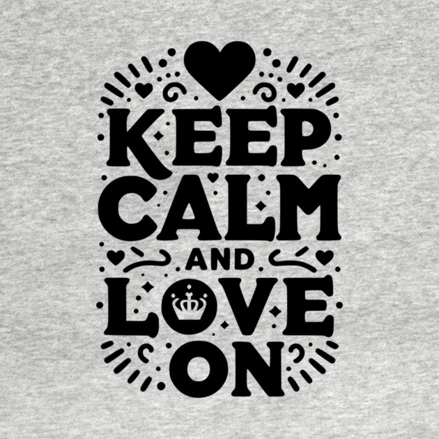 Keep Calm and Love On by Frank Ring