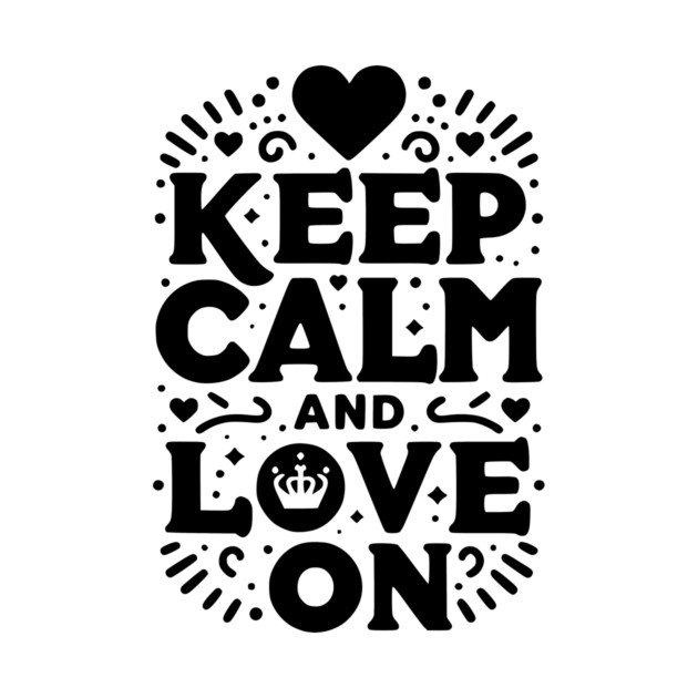 Keep Calm and Love On by Frank Ring