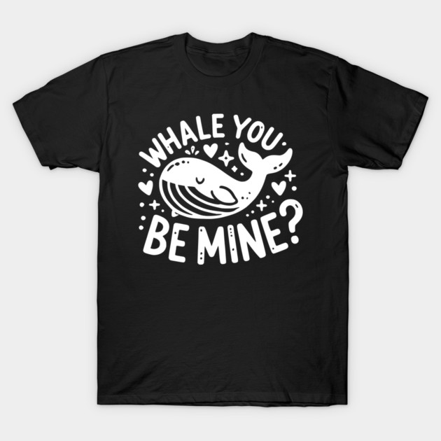 Whale You Be Mine? T-Shirt by Frank Ring