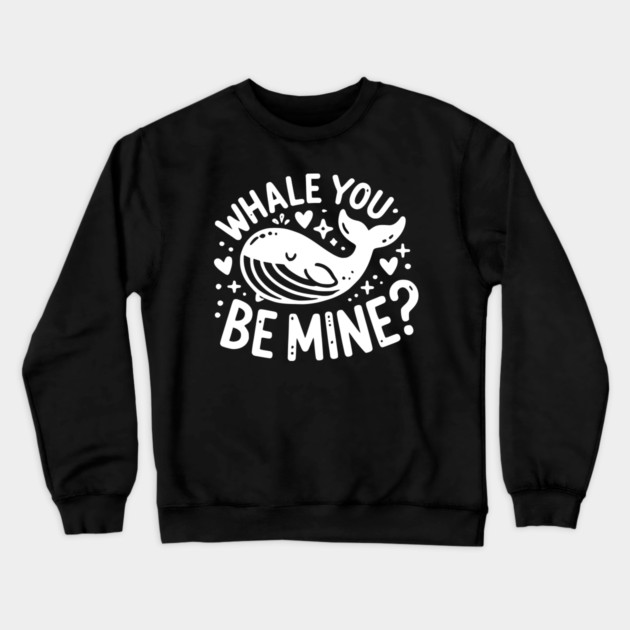 Whale You Be Mine? Crewneck Sweatshirt by Frank Ring