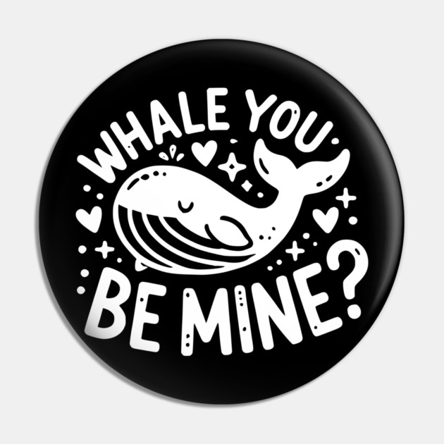 Whale You Be Mine? Pin by Frank Ring