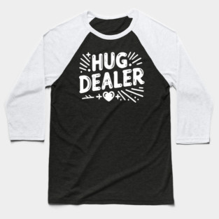 Hug Dealer Baseball T-Shirt