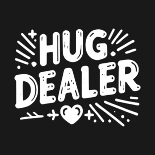 Hug Dealer T-Shirt