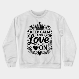 Keep Calm and Love On Crewneck Sweatshirt