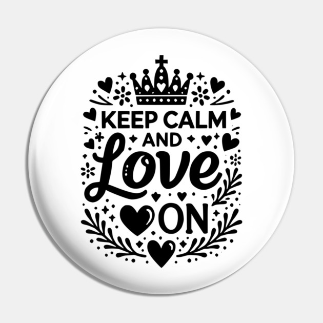 Keep Calm and Love On Pin by Frank Ring