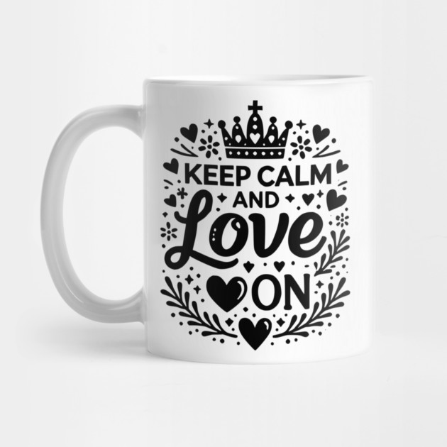 Keep Calm and Love On by Frank Ring