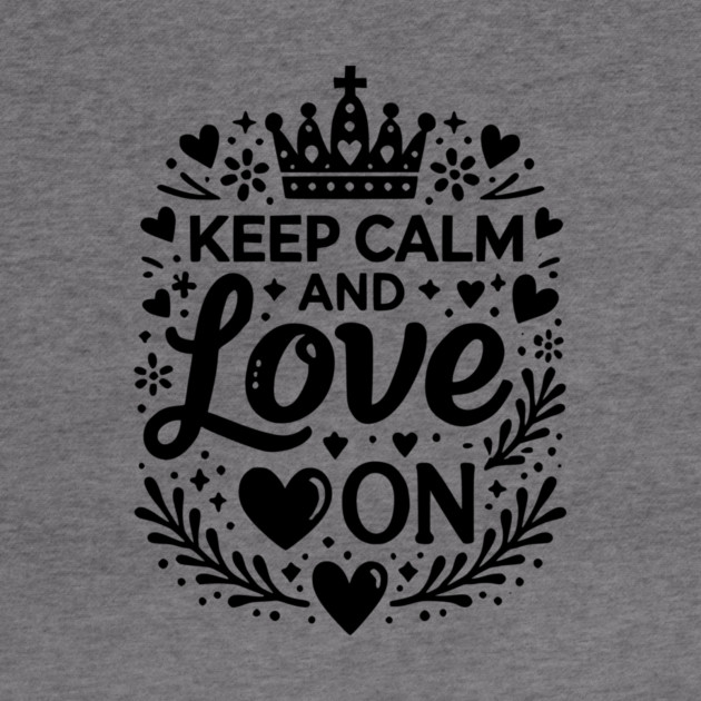 Keep Calm and Love On by Frank Ring