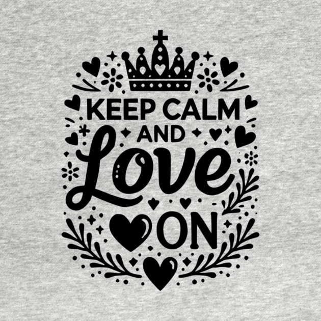 Keep Calm and Love On by Frank Ring
