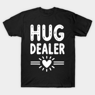 Hug Dealer T-Shirt