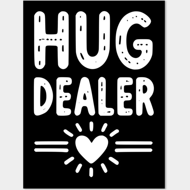Hug Dealer Wall Art by Frank Ring