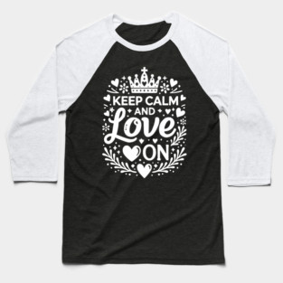 Keep Calm and Love On Baseball T-Shirt