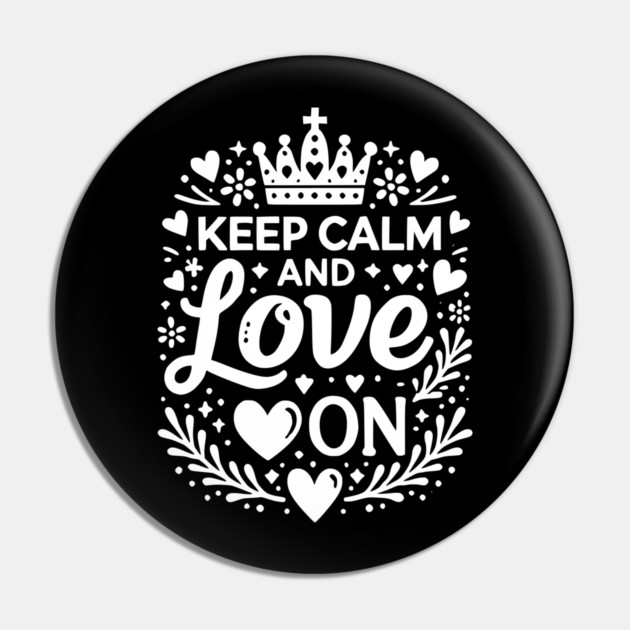 Keep Calm and Love On Pin by Frank Ring