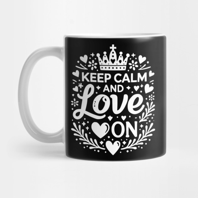 Keep Calm and Love On by Frank Ring