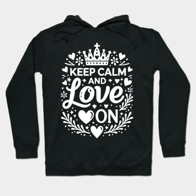 Keep Calm and Love On Hoodie by Frank Ring