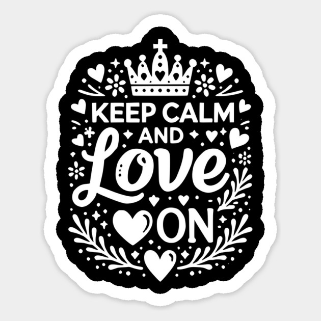 Keep Calm and Love On Sticker by Frank Ring