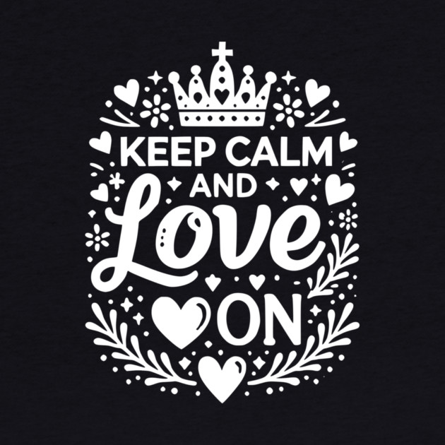 Keep Calm and Love On by Frank Ring