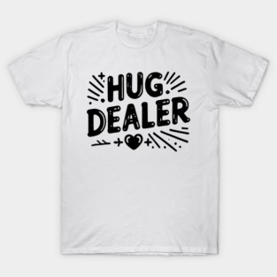 Hug Dealer T-Shirt