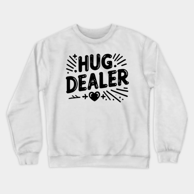 Hug Dealer Crewneck Sweatshirt by Frank Ring
