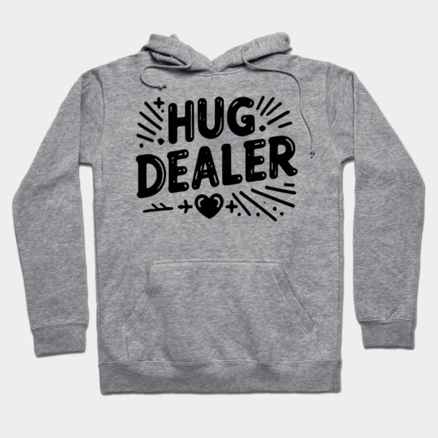 Hug Dealer Hoodie by Frank Ring