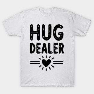 Hug Dealer T-Shirt