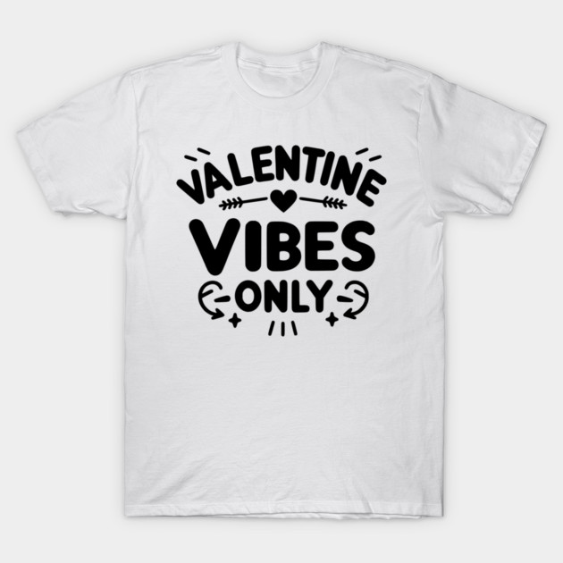 Valentine Vibes Only T-Shirt by Frank Ring