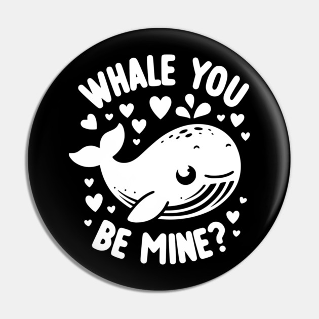 Whale You Be Mine? Pin by Frank Ring