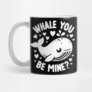 Whale You Be Mine? Mug