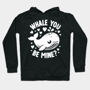 Whale You Be Mine? Hoodie