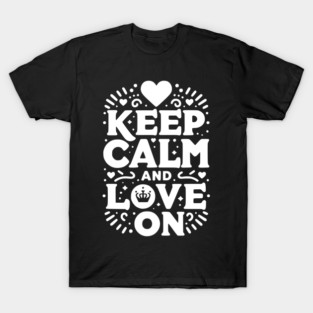 Keep Calm and Love On T-Shirt