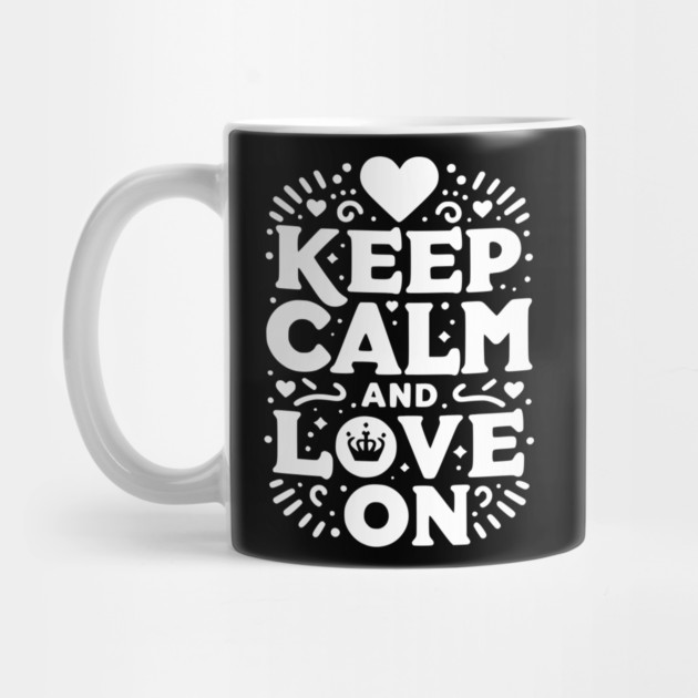 Keep Calm and Love On by Frank Ring