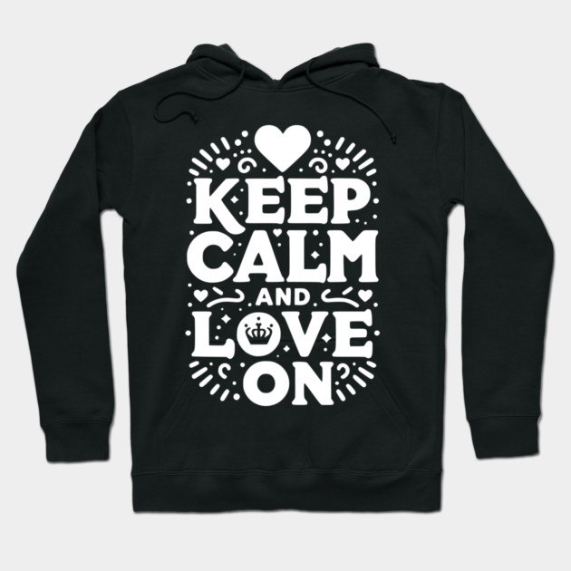 Keep Calm and Love On Hoodie by Frank Ring