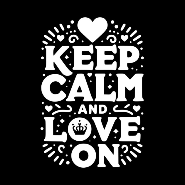 Keep Calm and Love On by Frank Ring