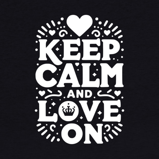 Keep Calm and Love On by Frank Ring