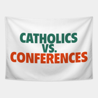 Catholics vs. Conferences Tapestry