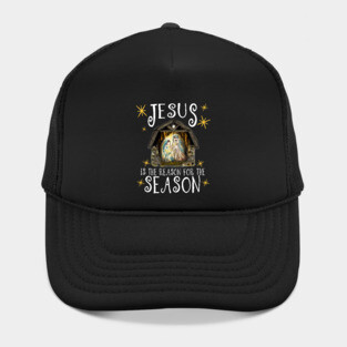 Christmas Nativity Jesus Is The Reason For The Season Hat
